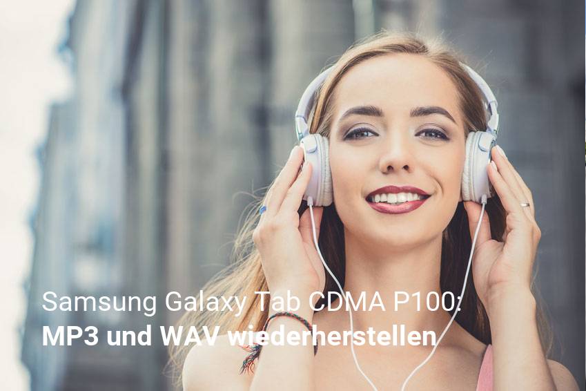 Wiederherstellung von gelöschten Musikdateien bei Samsung Galaxy Tab CDMA P100